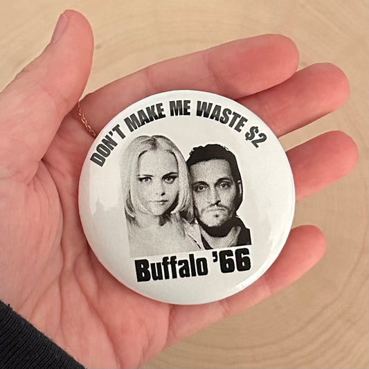 'Don't Make Me Waste $2' Buffalo '66 Button Pin