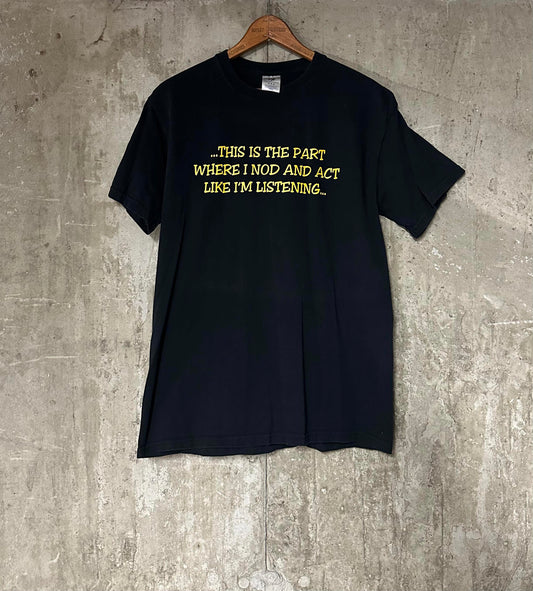 1990s "This is the Part Where I Nod and Act Like I'm Listening" Tee