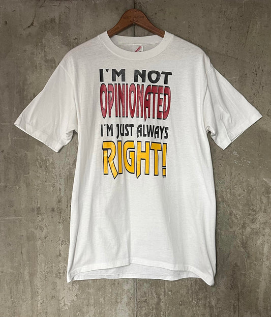 1990s Jerzees I'm Not Opinionated I'm Just Always Right Single Stitch Tee