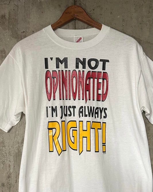 1990s Jerzees I'm Not Opinionated I'm Just Always Right Single Stitch Tee