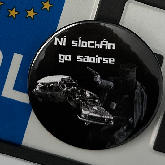 Ní Síochán Go Saoirse / No Peace without Freedom Ned Kelly | Handmade Button Pin