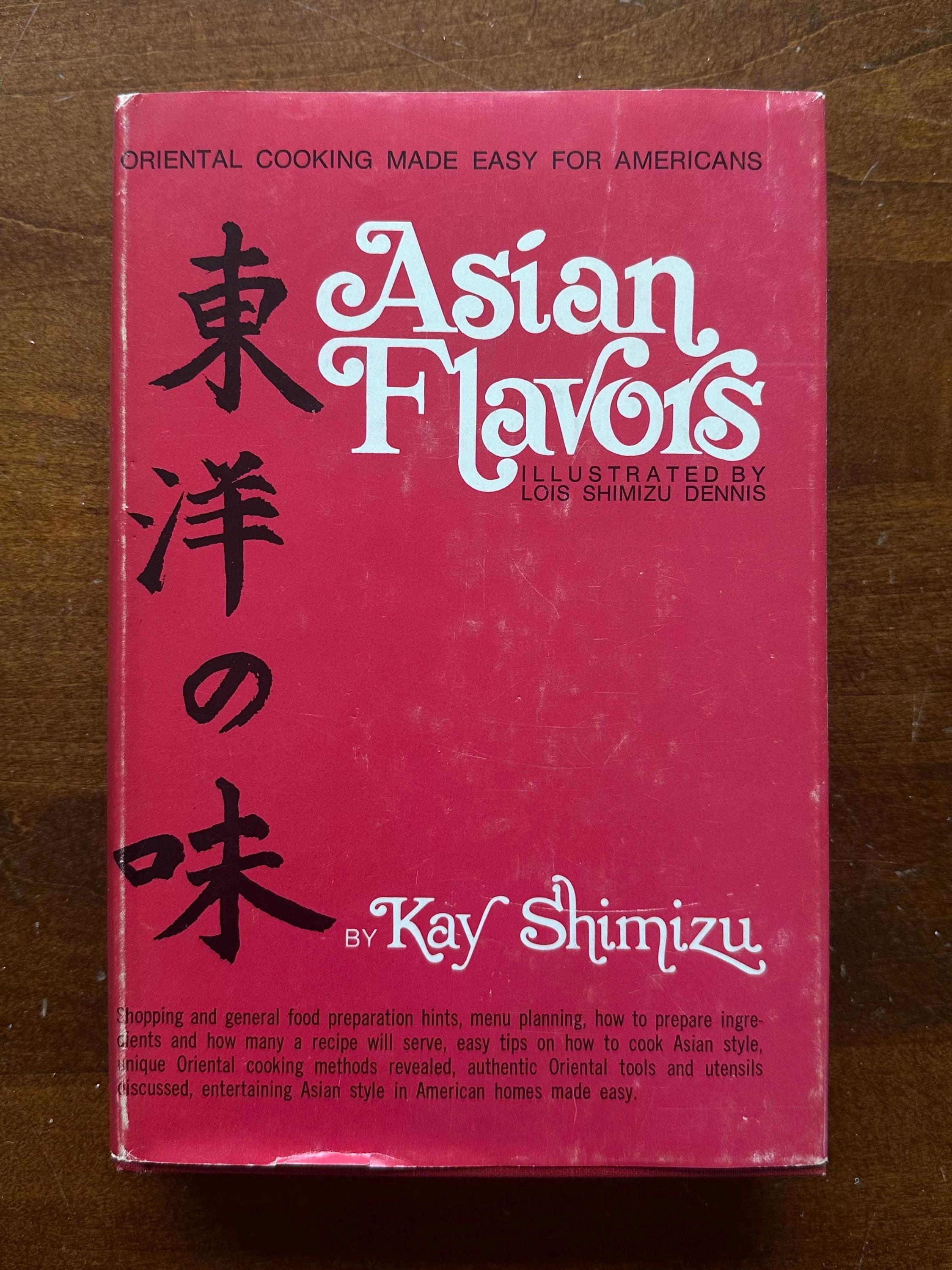 Vintage 1971 1972 Asian Flavors: Oriental Cooking Made Easy for Americans Illustrated Hardcover Cookbook by Kay Shimizu