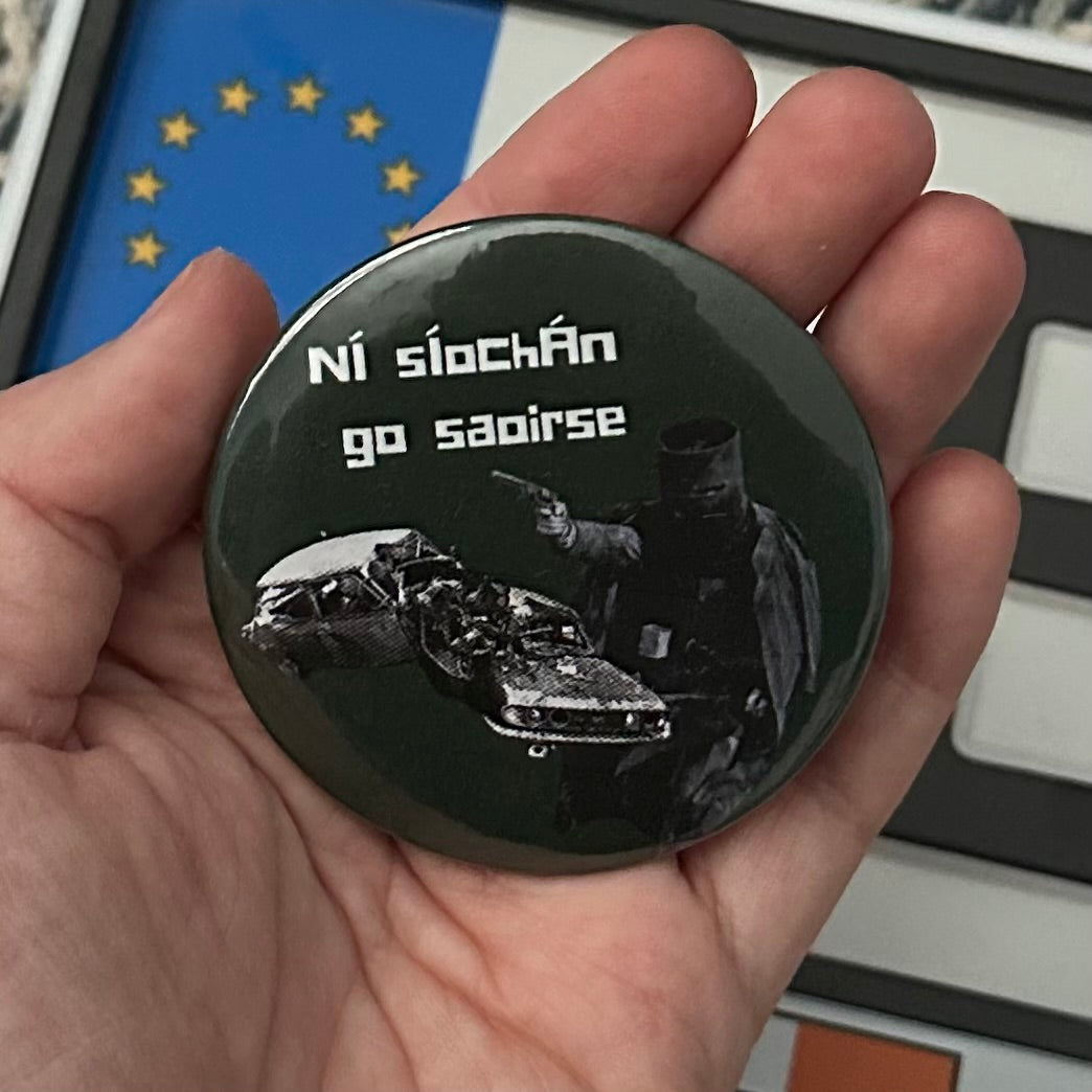 Ní Síochán Go Saoirse / No Peace without Freedom Ned Kelly | Handmade Button Pin