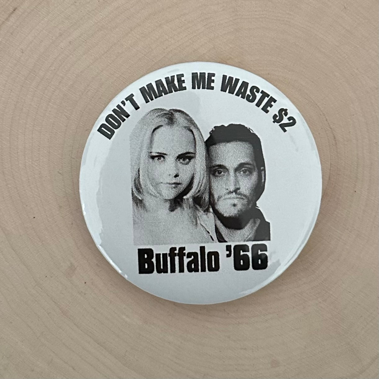'Don't Make Me Waste $2' Buffalo '66 Button Pin