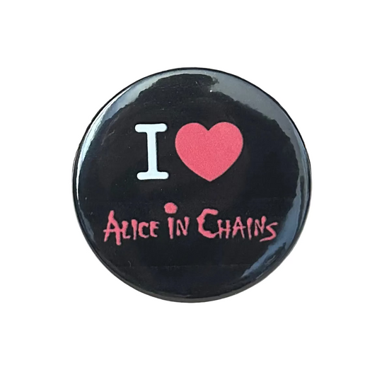 I Heart Alice in Chains | Handmade Button Pin